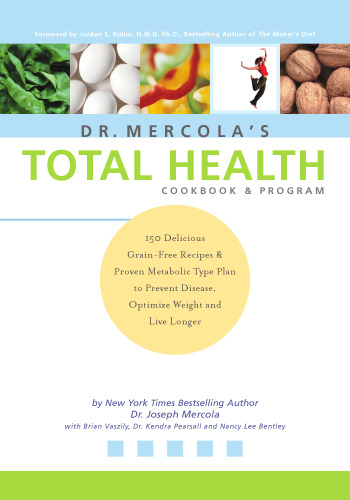 Dr. Mercola's Total Health Program: The Proven Plan to Prevent Disease and Premature Aging, Optimize Weight and Live Longer