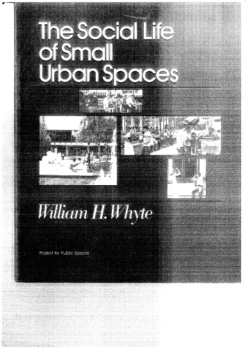 The Social Life of Small Urban Spaces