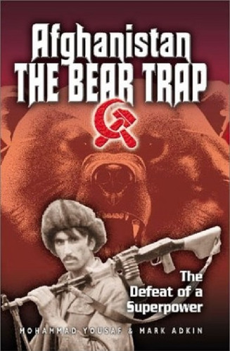 Afghanistan The Bear Trap: The Defeat of a Superpower