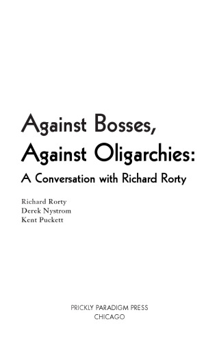 Against Bosses, Against Oligarchies: A Conversation with Richard Rorty