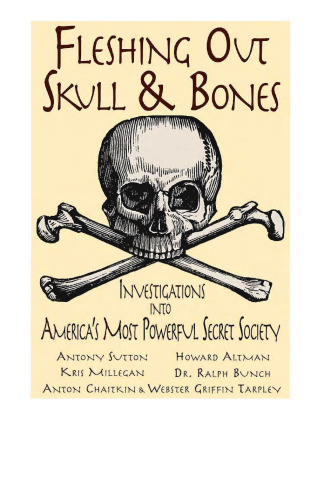 Fleshing Out Skull & Bones: Investigations into America's Most Powerful Secret Society
