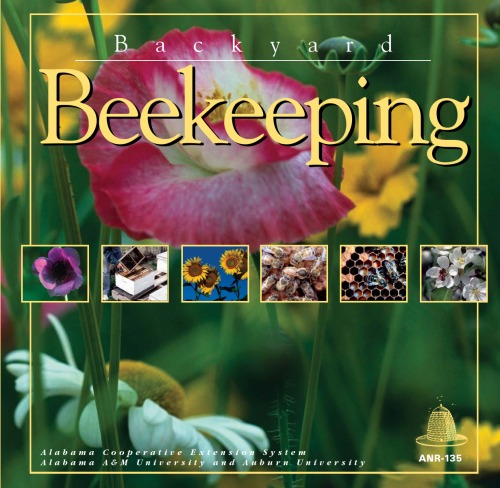 Backyard Beekeeping (ANR-135 PUBLICATION 2004 EDITION)