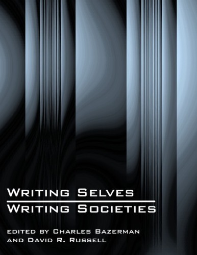 Writing Selves, Writing Societies: Research from Activity Perspectives (Perspectives on Writing, an Electronic Books Series)