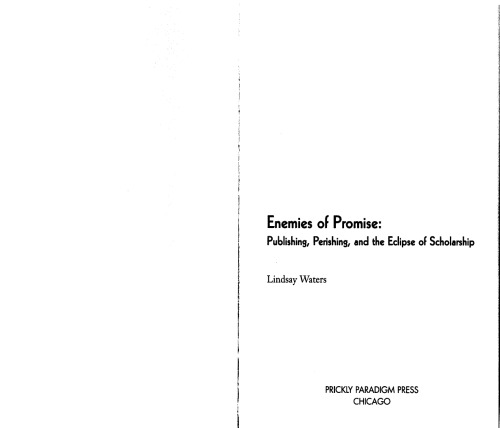 Enemies of Promise: Publishing, Perishing, and the Eclipse of Scholarship