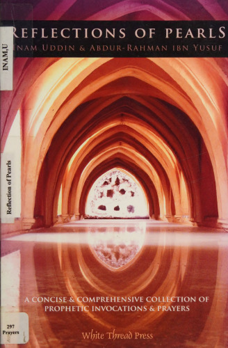 Reflections of Pearls: A Concise & Comprehensive Collection of Prophetic Invocations & Prayers: Arabic Text with English Translation and Tran