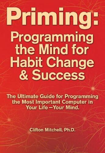 Priming: Programming the Mind for Habit Change and Success