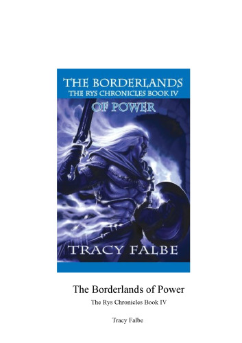 The Borderlands of Power: The Rys Chronicles Book IV