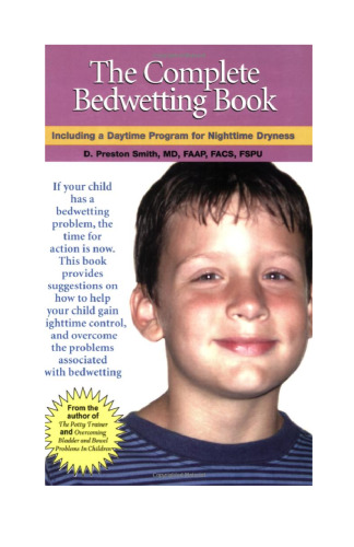 The Complete Bedwetting Book: Including a Daytime Program for Nighttime Dryness
