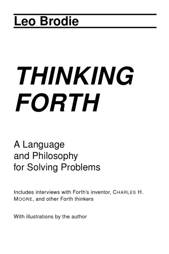 Thinking Forth: A language and philosophy for solving problems