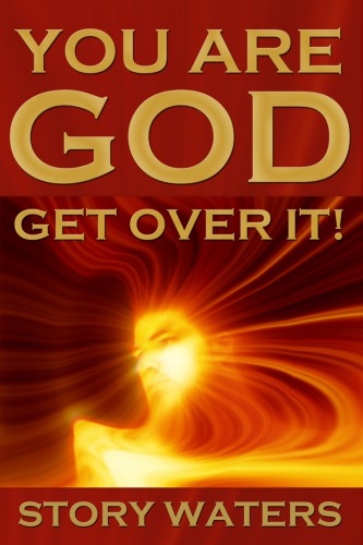 You Are God. Get Over It!