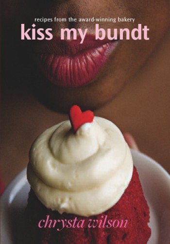 Kiss My Bundt: Recipes From the Award-Winning Bakery