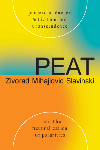 PEAT: Primordial Energy Activation and Transcendence and the Neutralization of Polarities