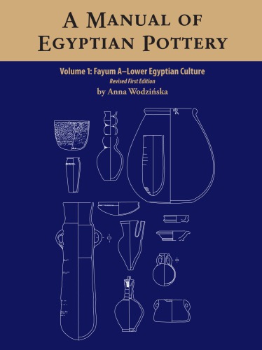 A Manual of Egyptian Pottery: Fayum A-Lower Egytpian Culture