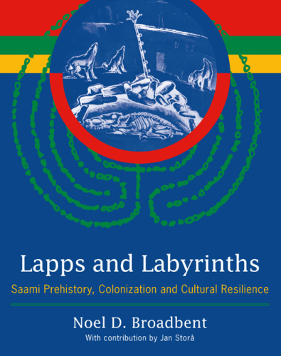 Lapps and Labyrinths: Saami Prehistory, Colonization, and Cultural Resilience