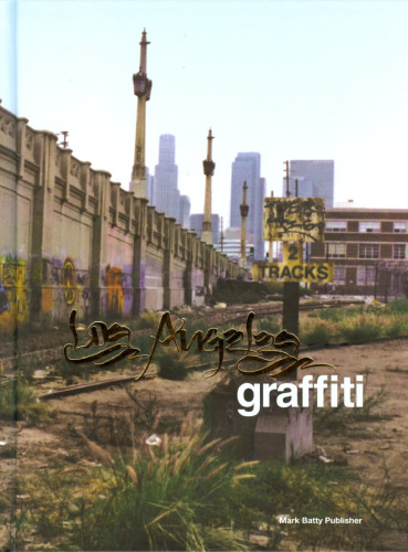 Los Angeles Graffiti: Urban Angels Unite the Masses in America's Anit-city