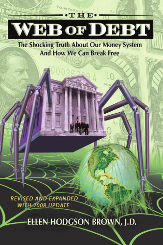 Web of Debt. The Shocking Truth about our Money System