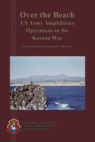 Over The Beach: U.S. Army Amphibious Operations in the Korean War