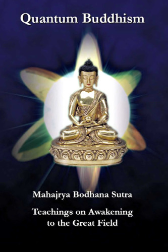 Quantum Buddhism - Mahajrya Bodhana Sutra, Teachings on Awakening to the Great Field