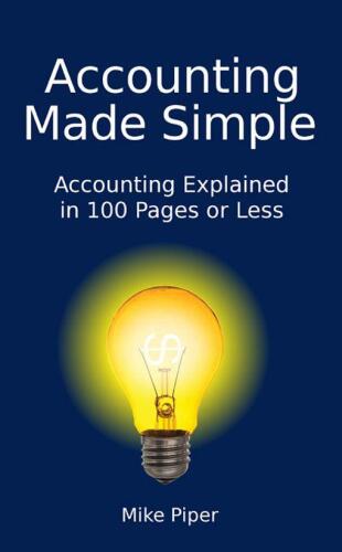 Accounting Made Simple: Accounting Explained in 100 Pages or Less