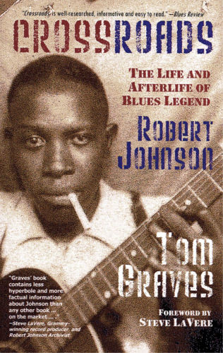 Crossroads: The Life and Afterlife of Blues Legend Robert Johnson