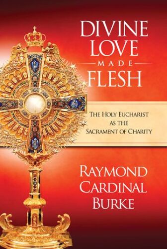 Divine Love Made Flesh: The Holy Eucharist as the Sacrament of Charity