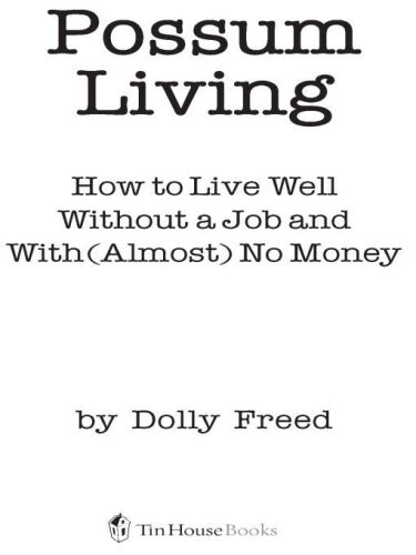 Possum Living: How to Live Well Without a Job and with