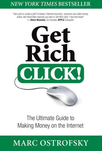 Get Rich Click!: The Ultimate Guide to Making Money on the Internet