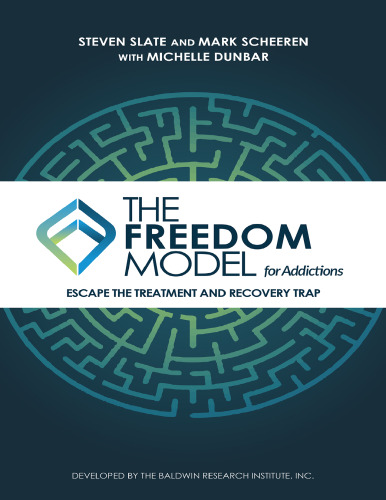 The Freedom Model for Addictions: Escape the Treatment and Recovery Trap