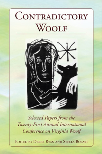 Contradictory Woolf: Selected Papers from the Twenty-First Annual International Conference on Virginia Woolf