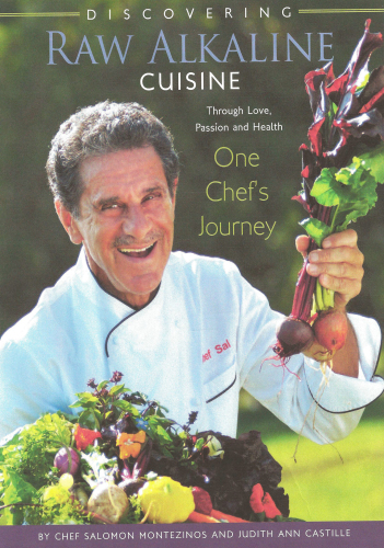 Discovering Raw Alkaline Cuisine: Through Love, Passion and Health One Chef's Journey