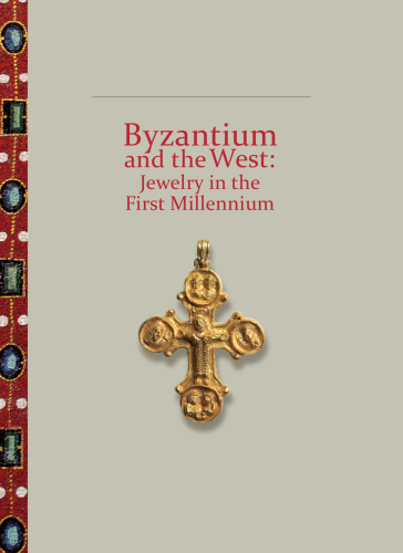 BYZANTIUM AND THE WEST: JEWELRY IN THE FIRST MILLENNIUM