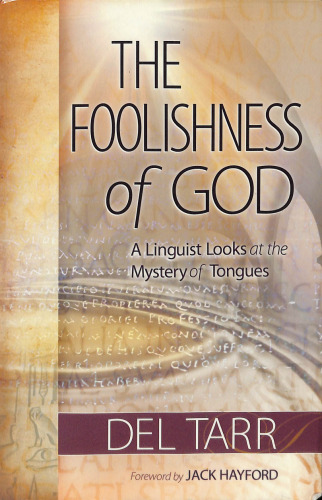 Foolishness of God : A Linquist Looks at the Mystery of Tongues