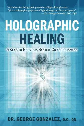 Holographic Healing: 5 Keys to Nervous System Consciousness