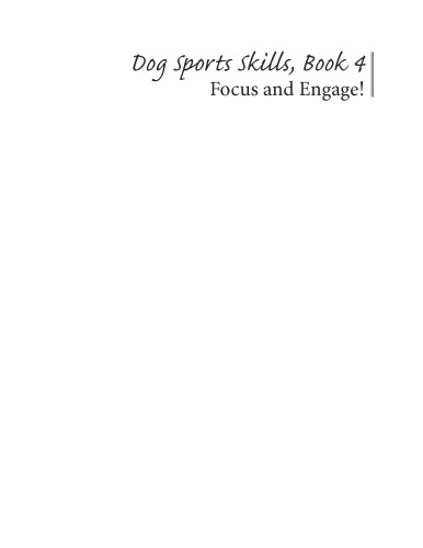 Dog Sports Skills, Book 4: Focus and Engage!