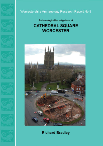 Archaeological Investigations at Cathedral Square, Worcester