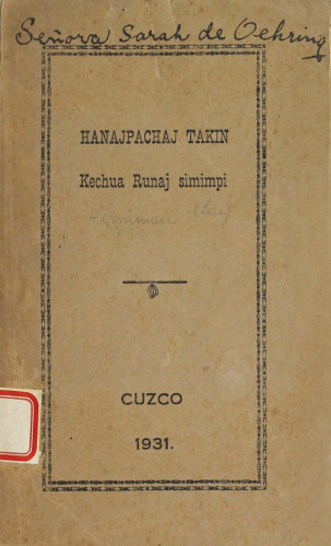 Quechua/ Qichwa/ Qhichwa/ Quichua/ Kichwa Hanajpachaj takin : Kechua runaj simimpi [Hanap pachap takin: Qhichwa runap simimpi]
