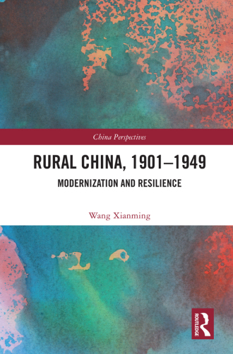 Rural China, 1901–1949: Modernization and Resilience
