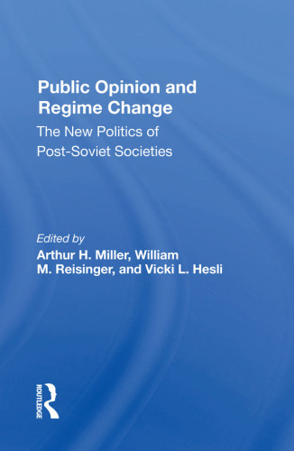 Public Opinion And Regime Change: The New Politics Of Post-soviet Societies