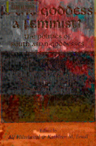 Is the Goddess a Feminist?: The Politics of South Asian Goddesses