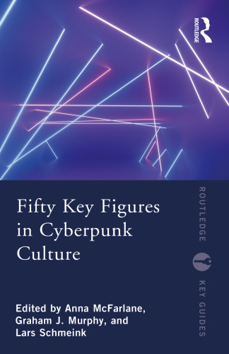 Fifty Key Figures in Cyberpunk Culture
