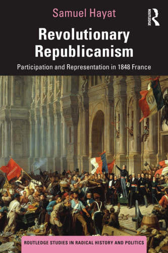 Revolutionary Republicanism: Participation and Representation in 1848 France
