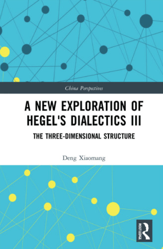 A New Exploration of Hegel's Dialectics III: The Three-Dimensional Structure