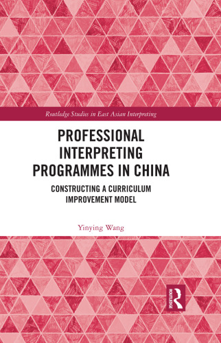 Professional Interpreting Programmes in China: Constructing a Curriculum Improvement Model