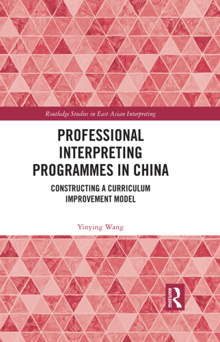 Professional Interpreting Programmes in China: Constructing a Curriculum Improvement Model