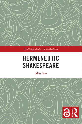 Hermeneutic Shakespeare (Routledge Studies in Shakespeare)