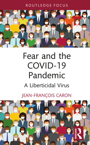 Fear and the COVID-19 Pandemic: A Liberticidal Virus