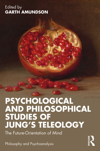 Psychological and Philosophical Studies of Jung's Teleology: The Future-orientation of Mind