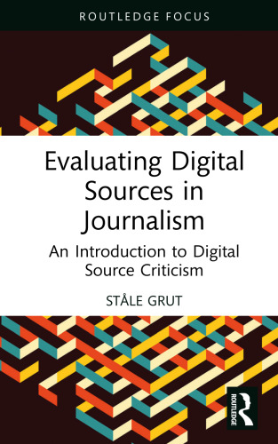 Evaluating Digital Sources in Journalism: An Introduction to Digital Source Criticism