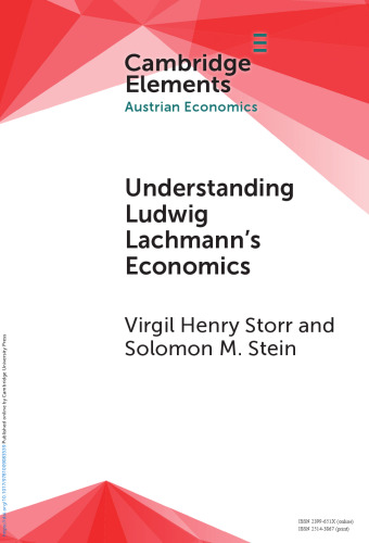 Understanding Ludwig Lachmann's Economics (Elements in Austrian Economics)