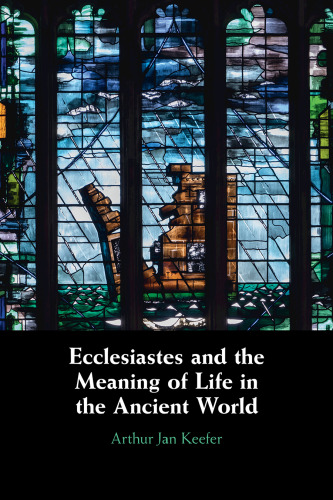 Ecclesiastes and the Meaning of Life in the Ancient World